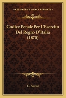 Codice Penale Per L'Esercito Del Regno D'Italia (1870) 1160343330 Book Cover