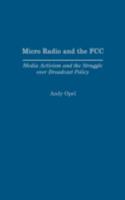 Micro Radio and the FCC: Media Activism and the Struggle over Broadcast Policy 0275979148 Book Cover