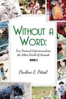 Without A Word: True Personal Experiences From the Silent World of Animals 194561921X Book Cover