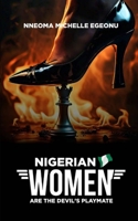 NIGERIAN WOMEN ARE THE DEVIL’S PLAYMATE: A Satirical Thriller (The Nigerian People's Series) 978628691X Book Cover