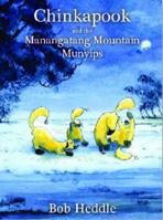 Chinkapook and the Manangatang Mountain Munyips 0980575052 Book Cover