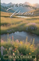 Hope & Purpose: Poems By Helen Crider (Healing Journey Collection) B0FCDRZWDY Book Cover