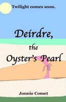 Deirdre, the Oyster's Pearl 0692268871 Book Cover