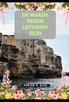 SIE WAREN REISEN LEITFADEN 2025 (Next Stop: 2025 – Your Guide to the Future of Travel) (German Edition) B0DVH3W57D Book Cover