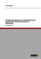 Diversity Management zur Sicherstellung der langfristigen Unternehmensziele im Mittelstand 3656147086 Book Cover