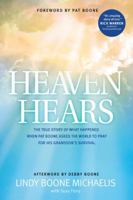 Heaven Hears: The True Story of What Happened When Pat Boone Asked the World to Pray for His Grandson's Survival 141438324X Book Cover