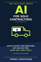 AI for Solo Contractors: Quote Faster, Win More Jobs, and Get Paid on Time, Using Only Free Tools (The Solo Edge Series) B0H9SJGB89 Book Cover