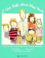 I Can Talk About What Hurts: A Book for Kids in Homes Where There's Chemical Dependency 0894866419 Book Cover