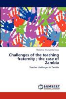 Challenges of the Teaching Fraternity; The Case of Zambia 3848498200 Book Cover