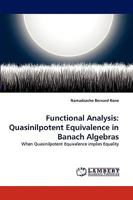 Functional Analysis: Quasinilpotent Equivalence in Banach Algebras: When Quasinilpotent Equivalence implies Equality 3838357078 Book Cover