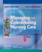 Managing and Coordinating Nursing Care 0781774101 Book Cover