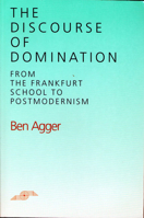 The Discourse of Domination: From the Frankfurt School to Postmodernism (SPEP) 0810110040 Book Cover