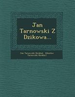 Jan Tarnowski Z Dzikowa... 1249656117 Book Cover