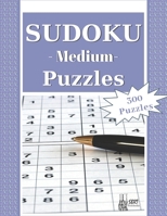 Medium Sudoku Puzzles: 300 Medium Sudoku Puzzles and Solutions. Perfect for Beginners and Experts B08BWFKBZ8 Book Cover