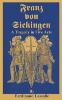 Franz Von Sickingen: A Tragedy in Five Acts 089875447X Book Cover