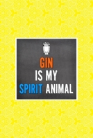 Gin Is My Spirit Animal: Notebook Journal Composition Blank Lined Diary Notepad 120 Pages Paperback Yellow Texture Gin 170705567X Book Cover