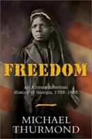 Freedom: An African-American History of Georgia, 1733-1865 1563526875 Book Cover