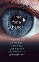Time For A Change: A Fresh Look At Spirituality, Sexuality, Globalisation and the Church 1856074447 Book Cover