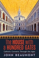 The House With a Hundred Gates: Catholic Converts Through the Ages 1621388913 Book Cover