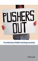 Pushers Out: The Inside Story of Dublin's Anti-Drugs Movement 1412050995 Book Cover