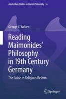 Reading Maimonides' Philosophy in 19th Century Germany: The Guide to Religious Reform 9400740344 Book Cover