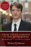 From the Classroom to the Boardroom: Memoirs of a Student Leader 1541355512 Book Cover