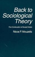 Back to sociological theory: The construction of social orders 0312103611 Book Cover