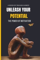 Unleash Your Potential: The Power of Motivation B0BW2JDKLP Book Cover