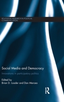 Social Media and Democracy: Innovations in Participatory Politics 1138812935 Book Cover