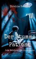 Der Stumme Patient: Jede Wahrheit hat ihren Preis (German Edition) 3769301382 Book Cover