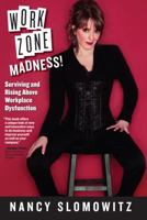 Work Zone Madness! Surviving and Rising Above Workplace Dysfunction 0984840834 Book Cover