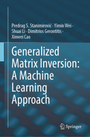 Generalized Matrix Inversion: A Machine Learning Approach 3032014921 Book Cover