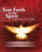 Sent Forth in the Spirit: Confirmation Text For Adults 0985948345 Book Cover