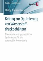 Beitrag zur Optimierung von Wasserstoffdruckbehältern: Thermische und geometrische Optimierung für die automobile Anwendung (AutoUni – Schriftenreihe, 113) 3658211237 Book Cover