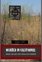 Murder in California: Serial Killers and Unsolved Murders: The Topography of Evil: Notorious California Murder Sites 109764846X Book Cover