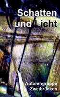 Schatten und Licht: Anthologie der Autorengruppe Zweibrücken 3744889017 Book Cover