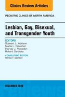 Lesbian, Gay, Bisexual, and Transgender Youth, an Issue of Pediatric Clinics of North America 032347747X Book Cover