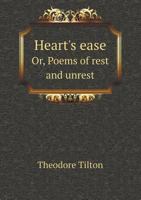 Heart's Ease, or Poems of Rest and Unrest 1359773487 Book Cover