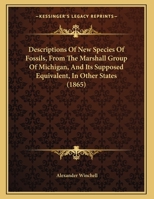 Descriptions Of New Species Of Fossils, From The Marshall Group Of Michigan, And Its Supposed Equivalent, In Other States 1120188113 Book Cover
