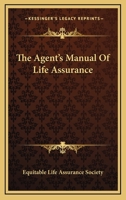 The Agent's Manual Of Life Assurance 0548412766 Book Cover