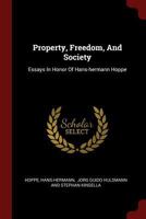 Property, Freedom, and Society: Essays in Honor of Hans-Hermann Hoppe... - Primary Source Edition 0353605662 Book Cover