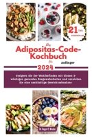 Das Adipositas-Code-Kochbuch für Anfänger: Steigern Sie Ihr Wohlbefinden mit diesen 3-wöchigen gesunden Essgewohnheiten und erreichen Sie eine ... cooking (cookbooks)) (German Edition) B0CSF73DFT Book Cover