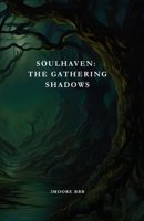 Soulhaven: The Gathering Shadows: Book 1 of the Soulhaven Series B0F8HJ1XWK Book Cover