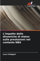 L'impatto delle dinamiche di status sulle prestazioni nel contesto NBA 6205324938 Book Cover