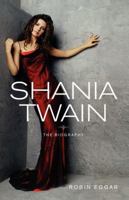 Shania Twain: The Biography 074349735X Book Cover