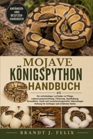 MOJAVE-KÖNIGSPYTHON-HANDBUCH: Ein vollständiger Leitfaden zu Pflege, Lebensraumeinrichtung, Fütterung, Handhabung, Gesundheit, Zucht und ... und erfahrene Halter (German Edition) B0H1GV9LCS Book Cover