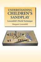 Understanding Children's Sandplay: Lowenfeld's World Technique 1845190823 Book Cover