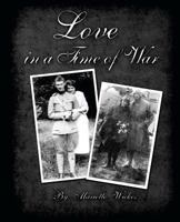 Love in a Time of War: Diaries and Letters from World War 1 1461113547 Book Cover