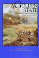 A Golden State: Mining and Economic Development in Gold Rush California (California History Sesquicentennial Series, 2) 0520217713 Book Cover