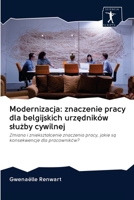 Modernizacja: znaczenie pracy dla belgijskich urzędników służby cywilnej: Zmiana i zniekształcenie znaczenia pracy, jakie są konsekwencje dla pracowników? 6200940134 Book Cover